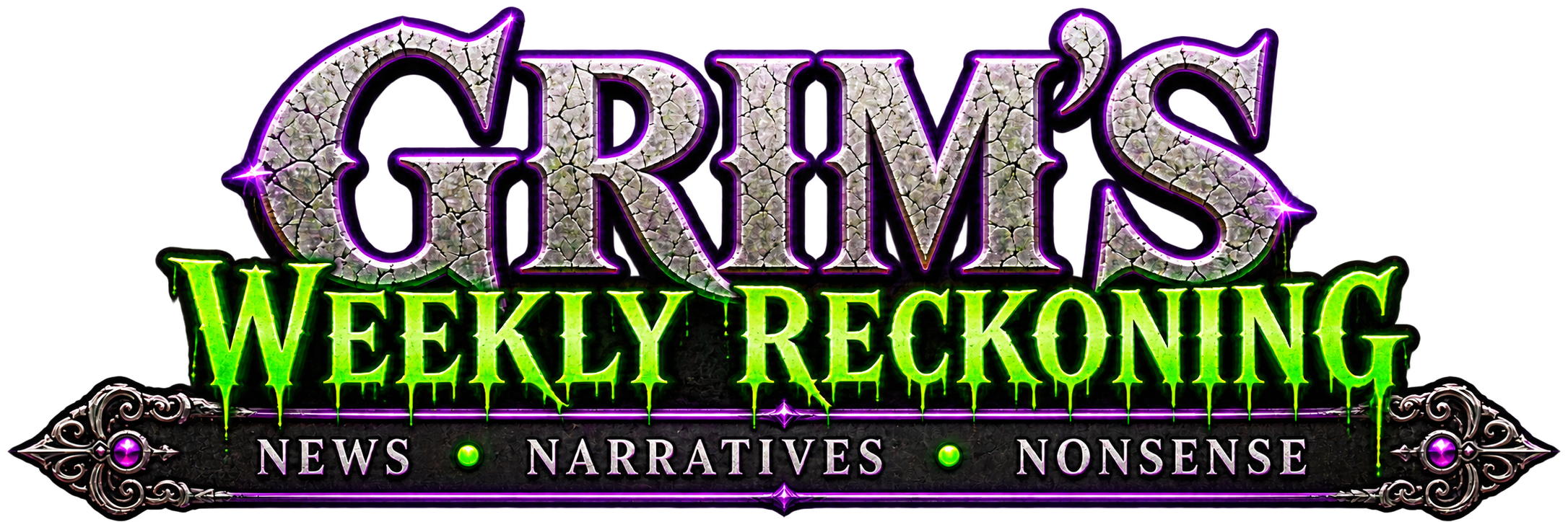 Grim’s Weekly Reckoning — News, Narratives, Nonsense