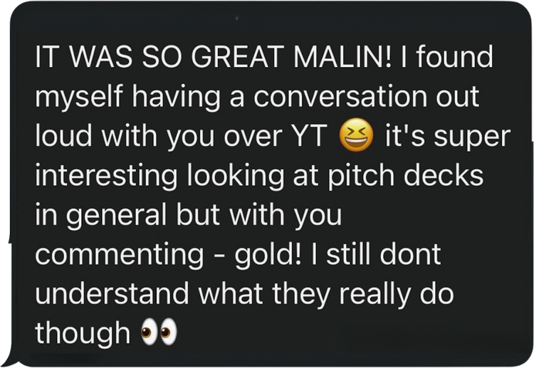 Member message: it was so great, looking at pitch decks with you commenting is gold