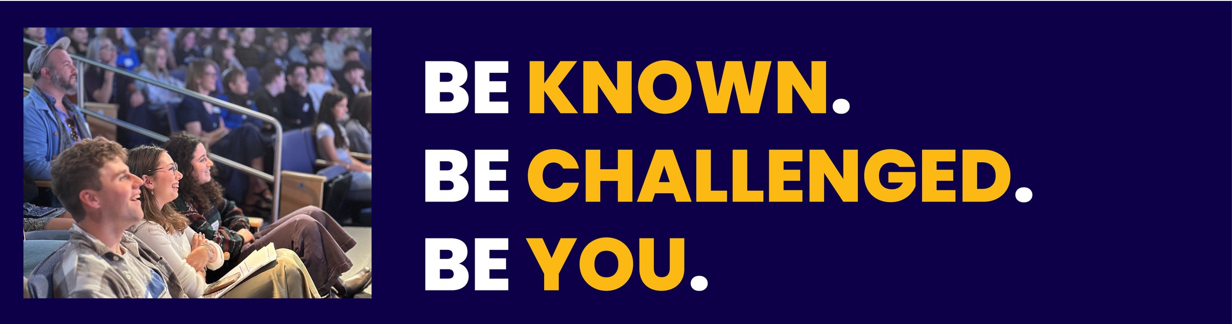 Be Known.. Be Challenged. Be You.