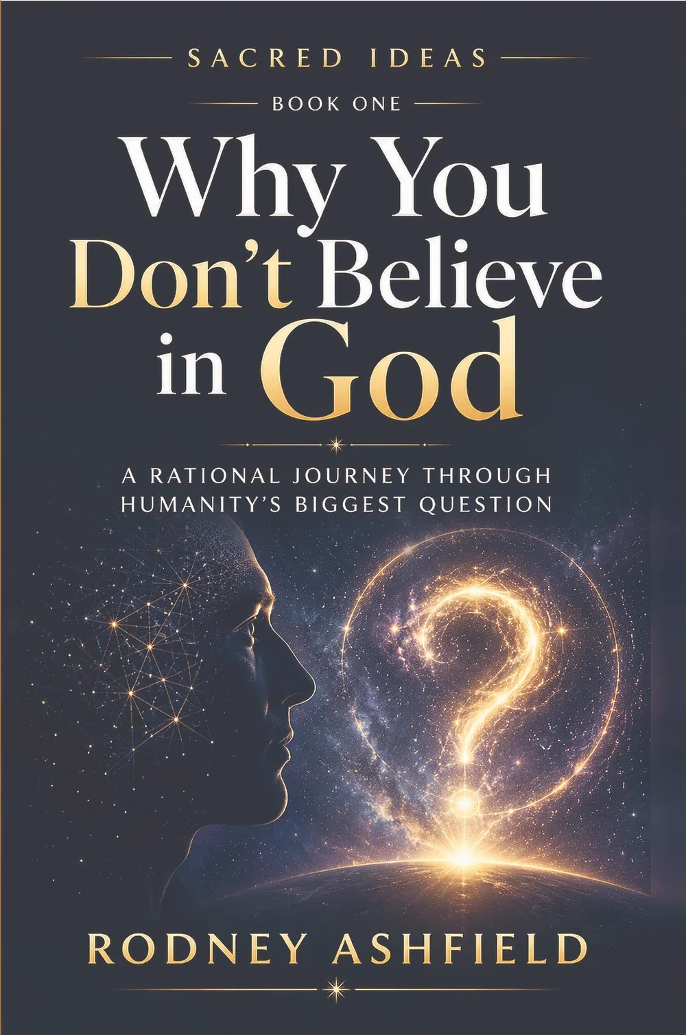 Cover of Why You Don’t Believe in God by Rodney Ashfield