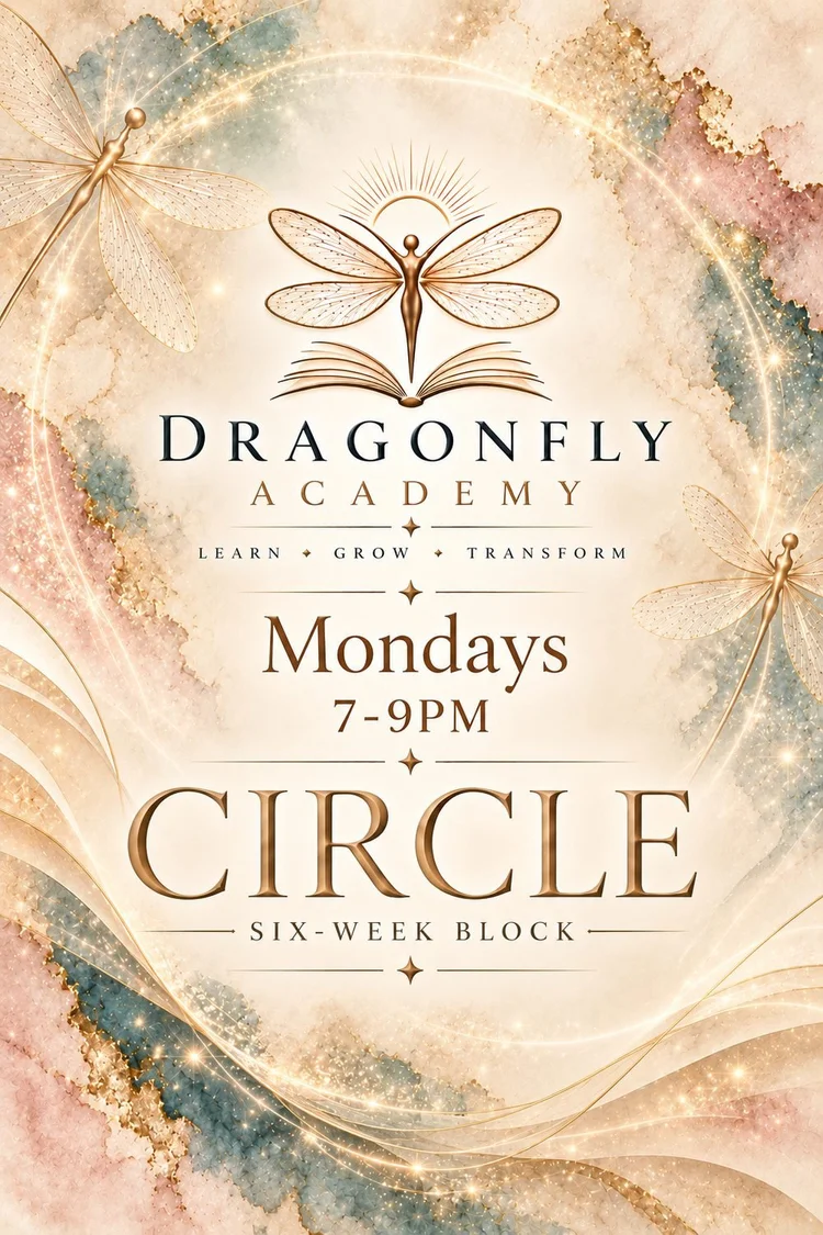 Dragonfly Academy Monday Circle, Mondays 7 to 9pm, six-week block