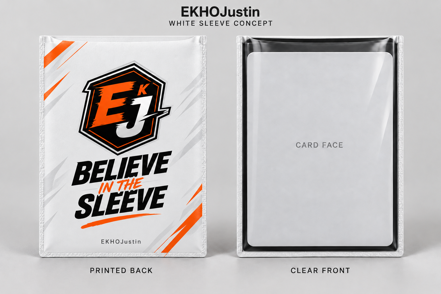 White EKHOJustin card-sleeve concept showing the printed Believe in the Sleeve back and clear front
