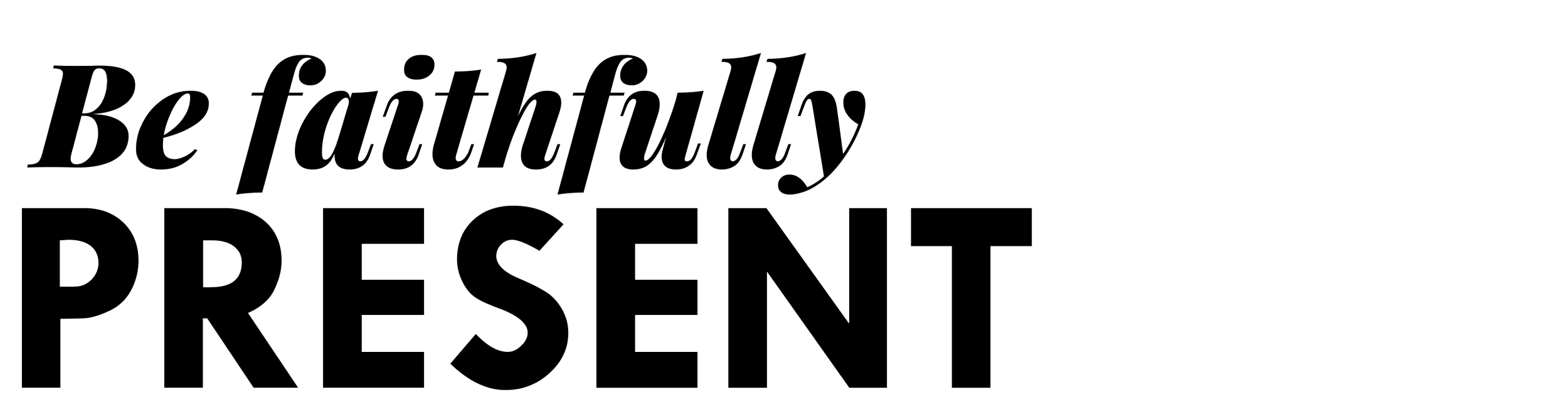 Be Faithfully Present