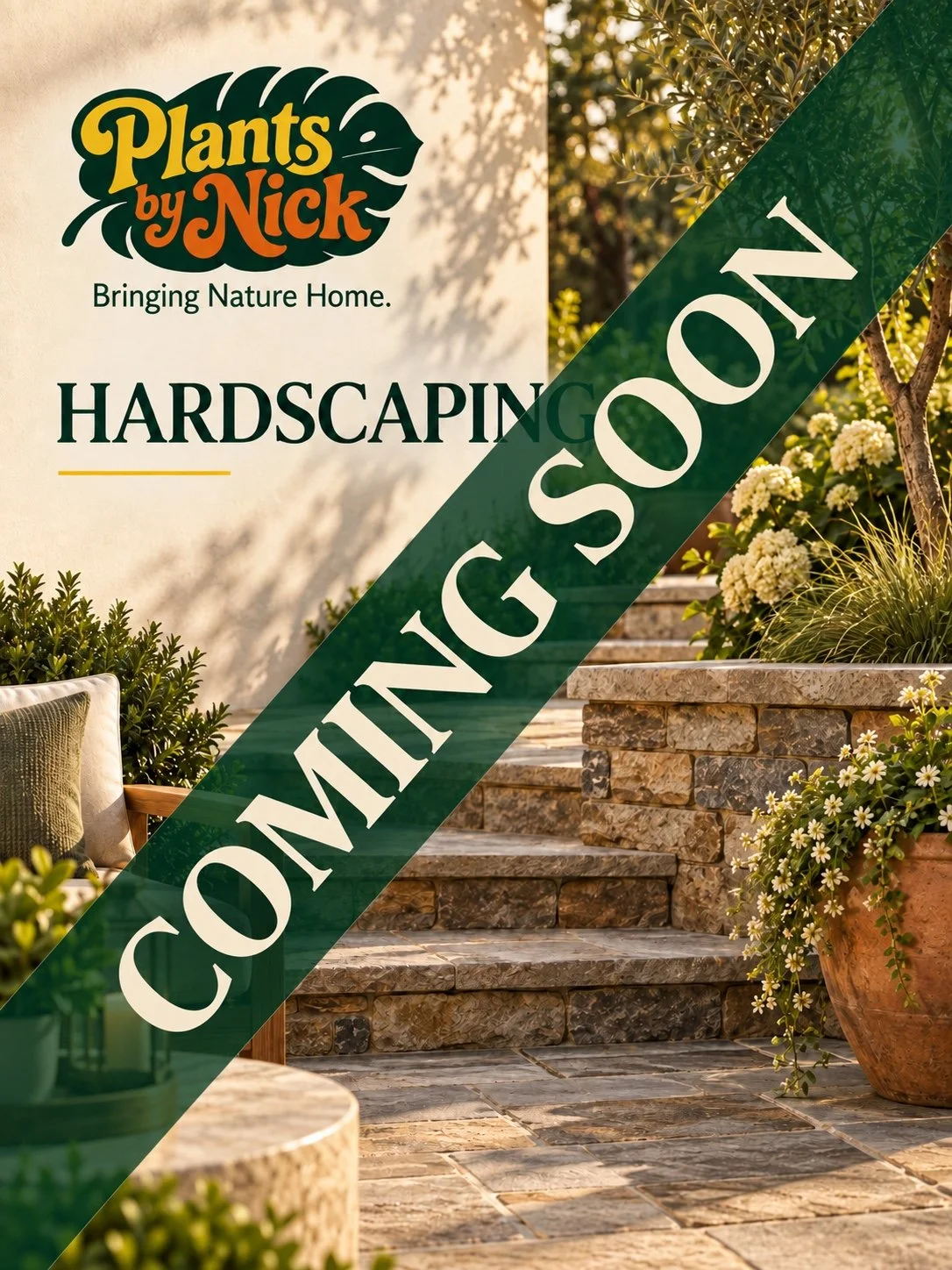 Plants by Nick Hardscaping — Coming Soon