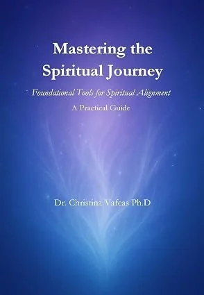 Mastering the Spiritual Journey by Dr. Christina Vafeas