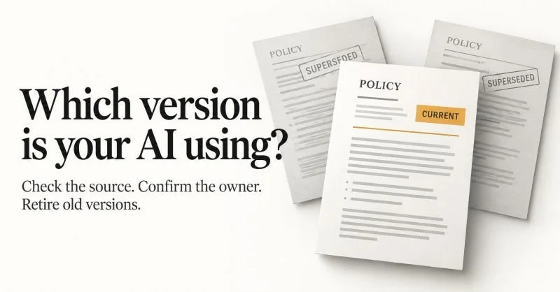 Which version is your AI using? Check the source. Confirm the owner. Retire old versions.