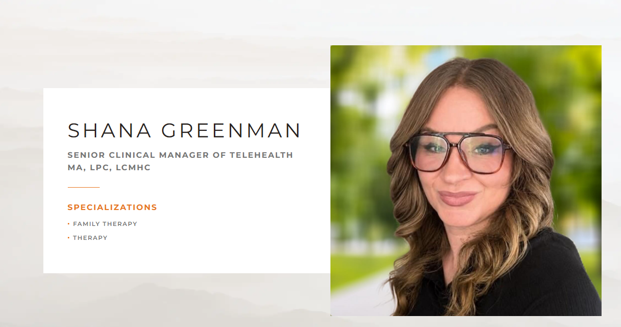 Shana Greenman, Senior Clinical Manager of Telehealth, MA, LPC, LCMHC. Specializations: family therapy and therapy.