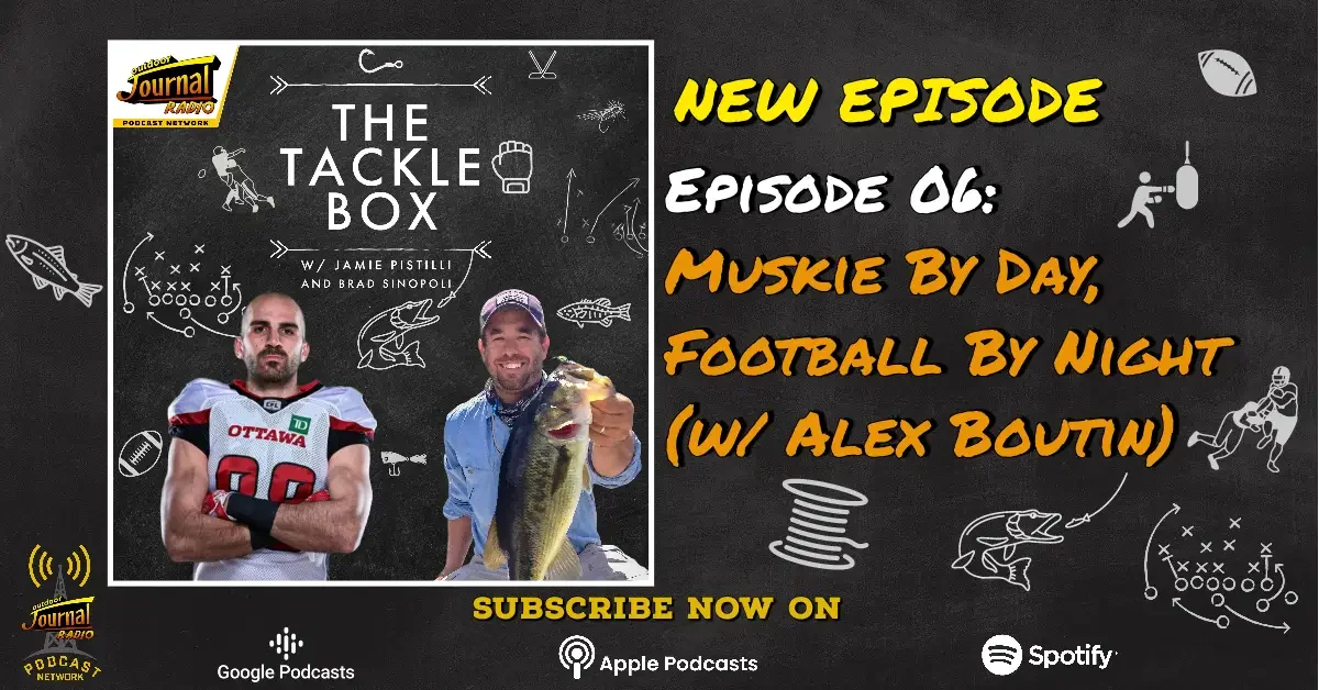 The Tacklebox Episode 06: Muskie By Day, Football By Night (with Alex Boutin)