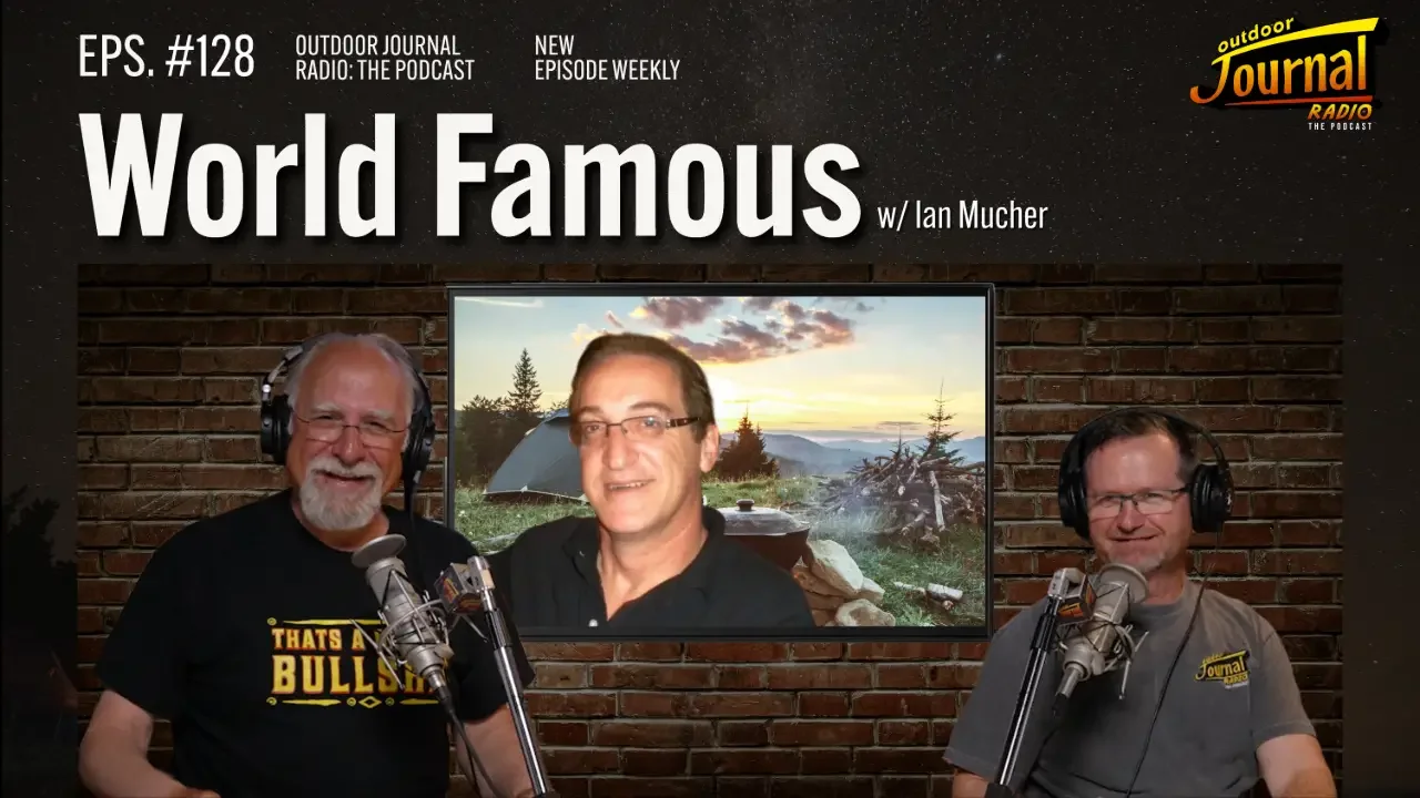 World Famous | Outdoor Journal Radio ep. 128