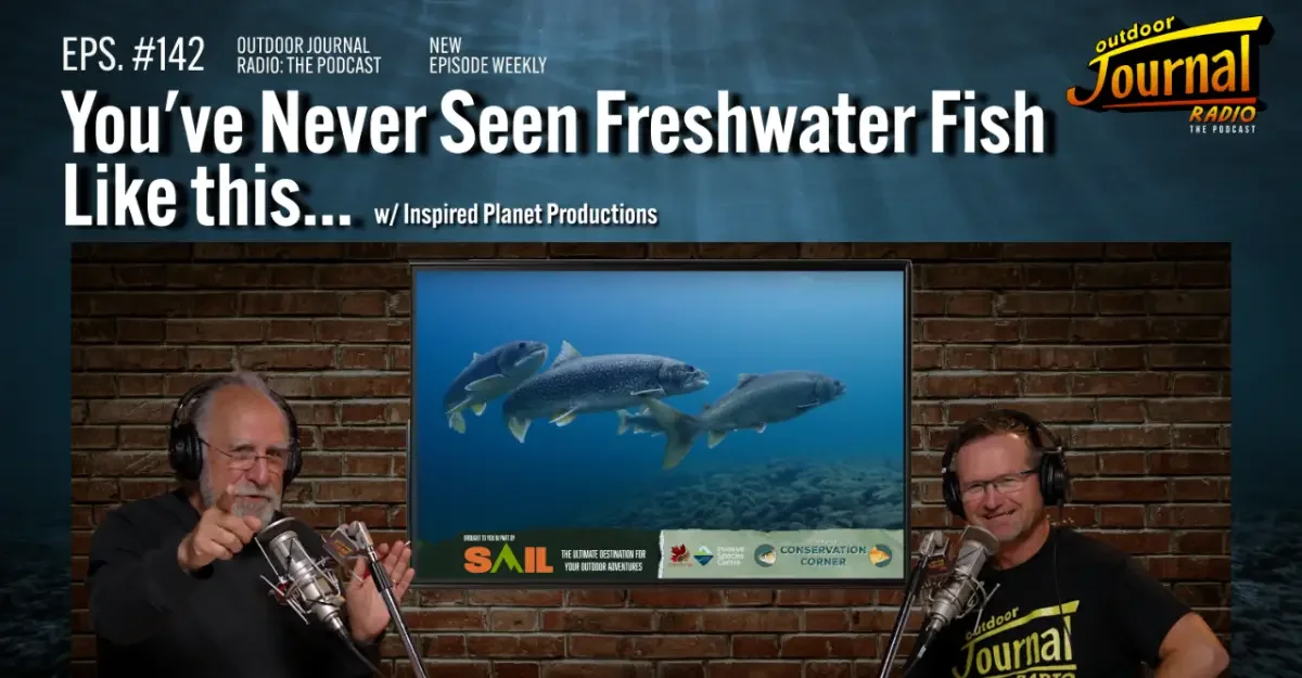 You’ve Never Seen Freshwater Fish Like This… | Outdoor Journal Radio ep. 142