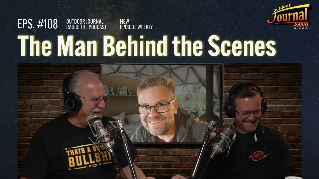 The Man Behind the Scenes | Outdoor Journal Radio