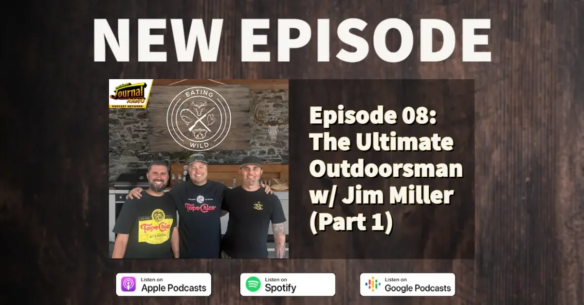Eating Wild Podcast Episode 08: The Ultimate Outdoorsman with Jim Miller (Part 1)
