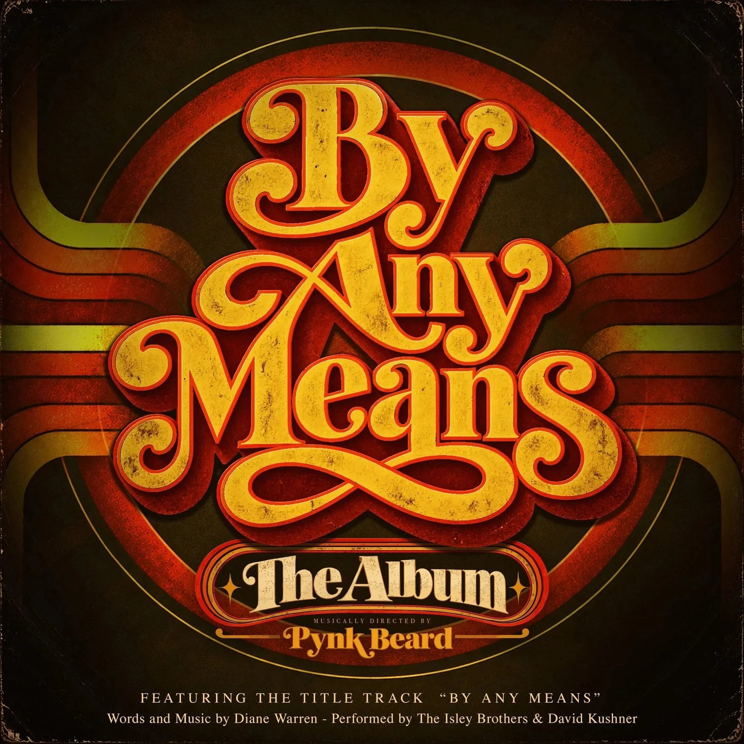 Album cover for By Any Means: The Album, with the title in ornate gold and red lettering over retro stripes on a dark background, “Musically directed by Pynk Beard” below, and small print naming the title track’s performers, The Isley Brothers and David Kushner.
