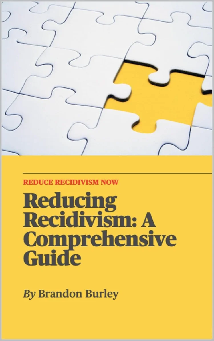Reducing Recidivism: A Comprehensive Guide by Brandon Burley