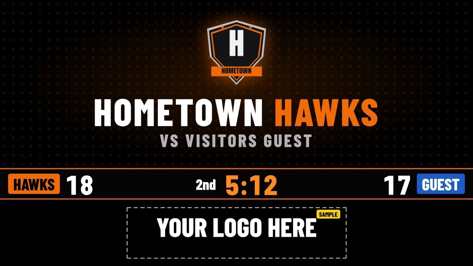 Pregame intro screen reading HOMETOWN HAWKS vs Visitors Guest above the score bar, with a YOUR LOGO HERE sponsor spot