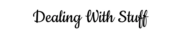 dealing with stuff