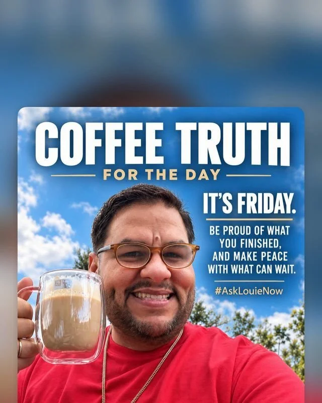 Coffee Truth for the Day: It's Friday. Be proud of what you finished.