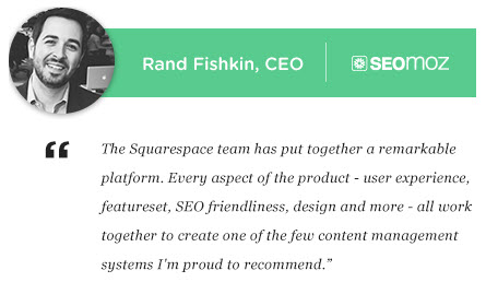 SEOmoz founder and CEO Rand Fishkin recommends Squarespace.