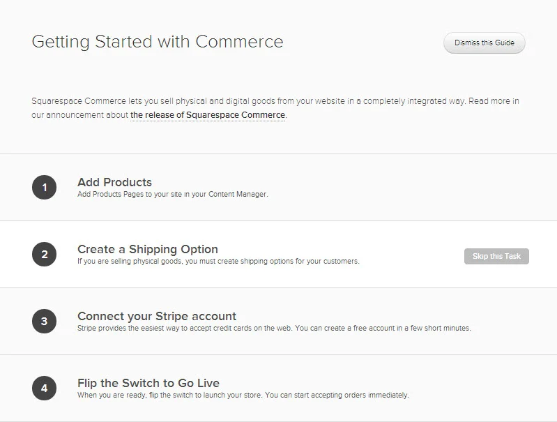 Squarespace makes your store setup and Stripe vendor configuration a snap with a simple guided tour.