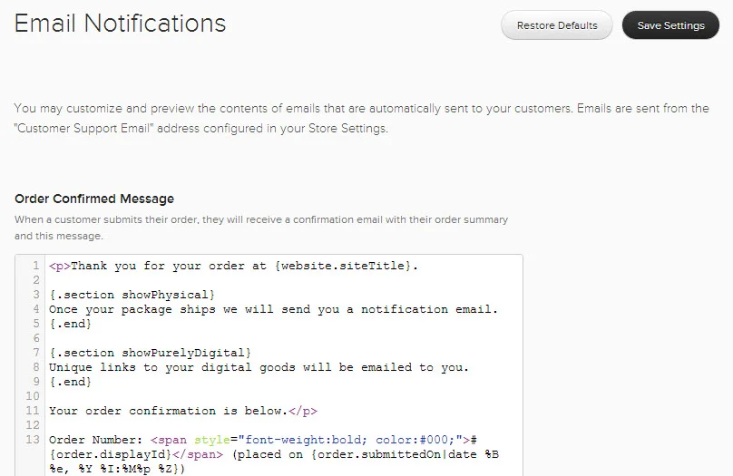 Customize your order and shipping confirmation messages for full control of the shopping experience. 