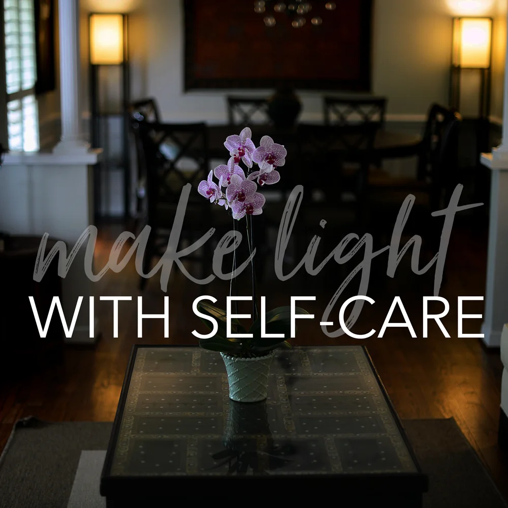 make light, season 3, episode 9:  making light with self-care
