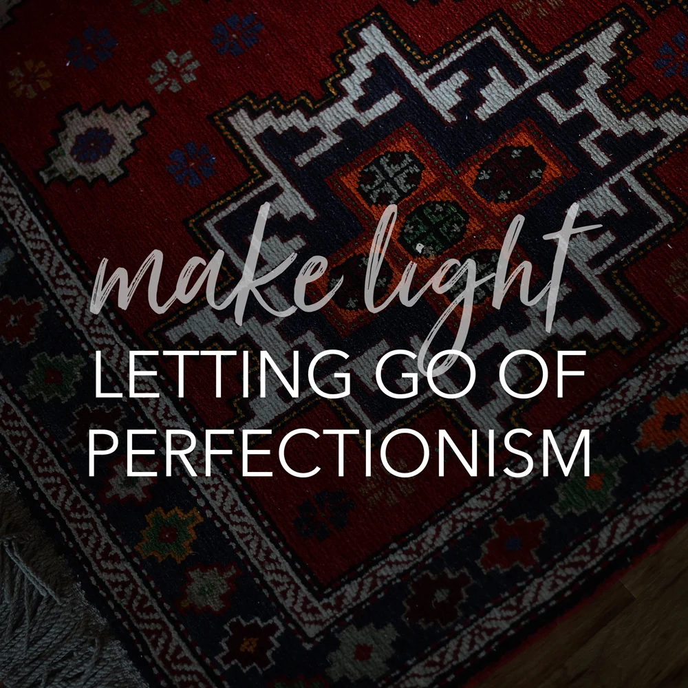 make light, season 3, episode 12:  letting go of perfectionism