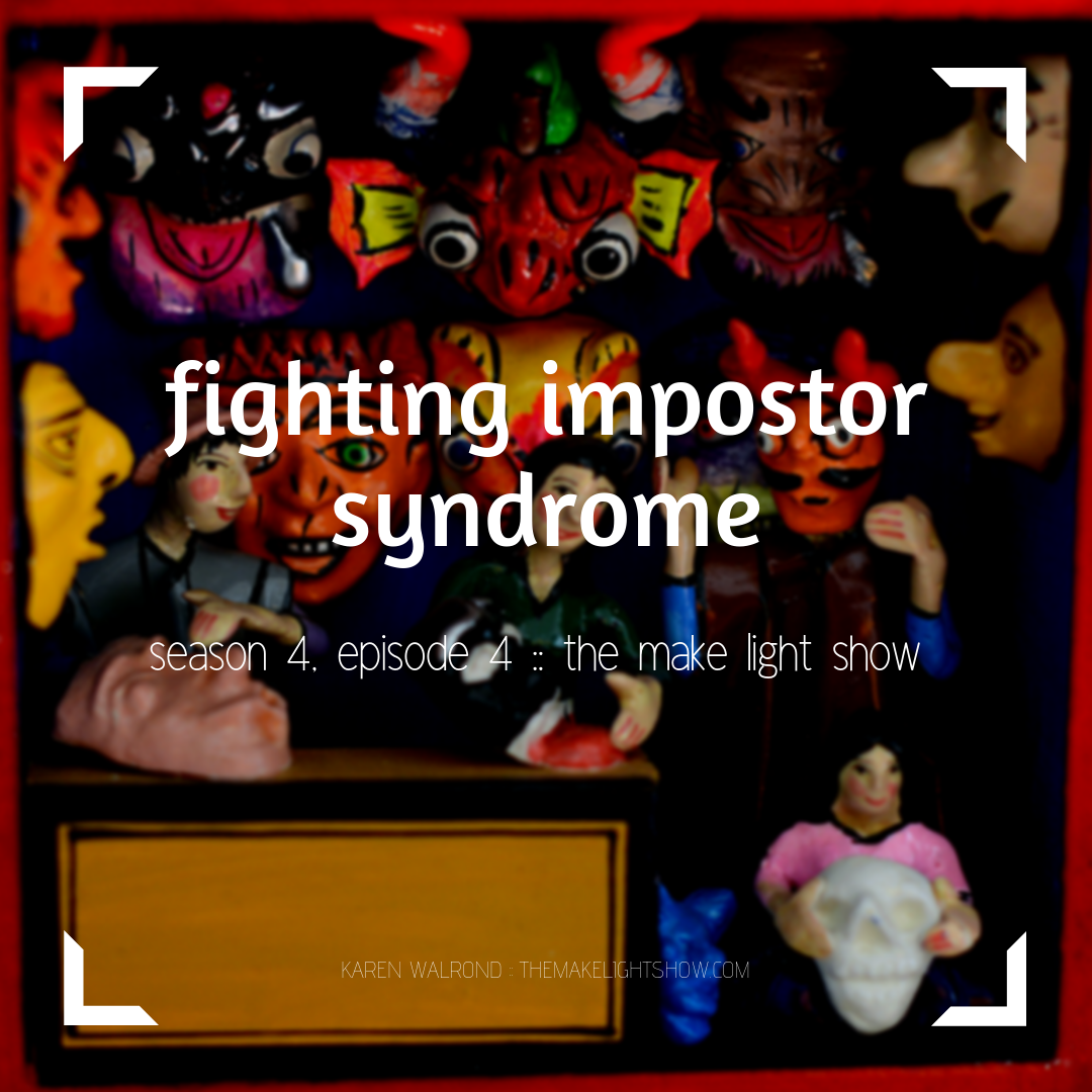 impostor syndrome (episode 4 of the make light show)