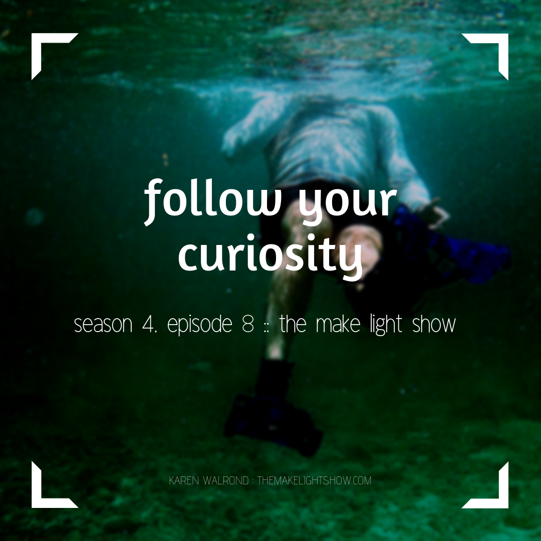 follow your curiosity (make light season 4, episode 8)