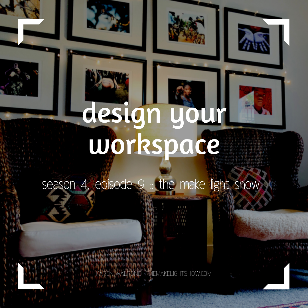 design your workspace:  make light season 4, episode 9