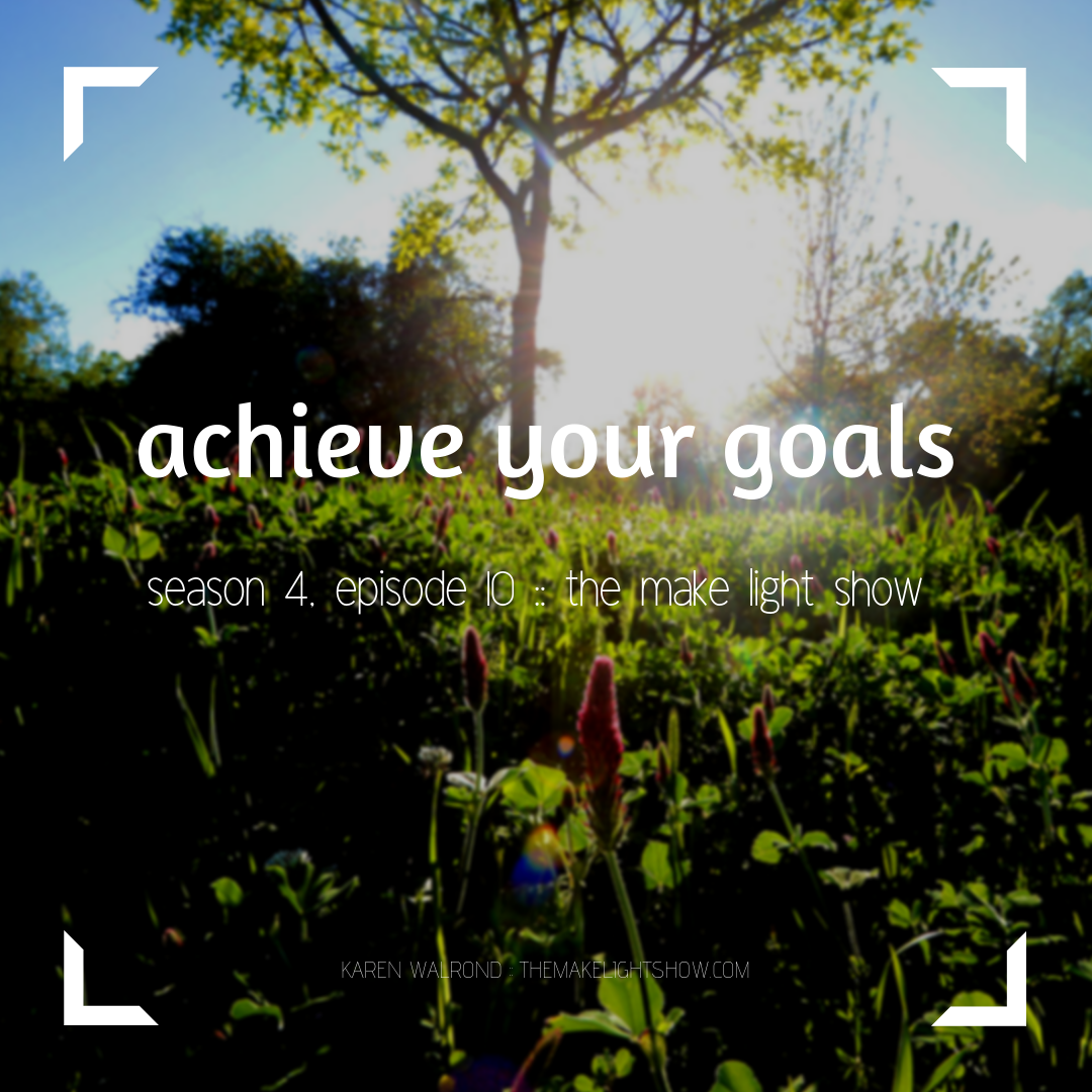 achieve your goals:  make light season 4, episode 10