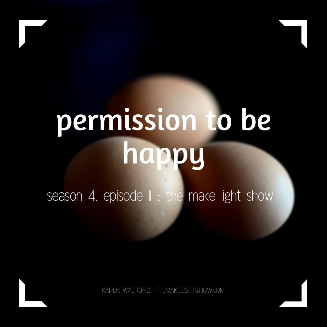 giving yourself permission to be happy (make light season 4, episode 11)