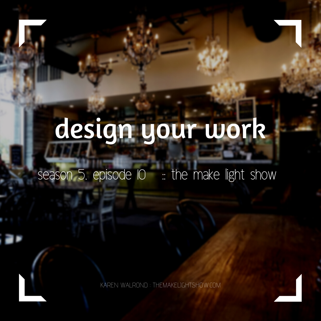 design your work:  make light season 5, episode 10