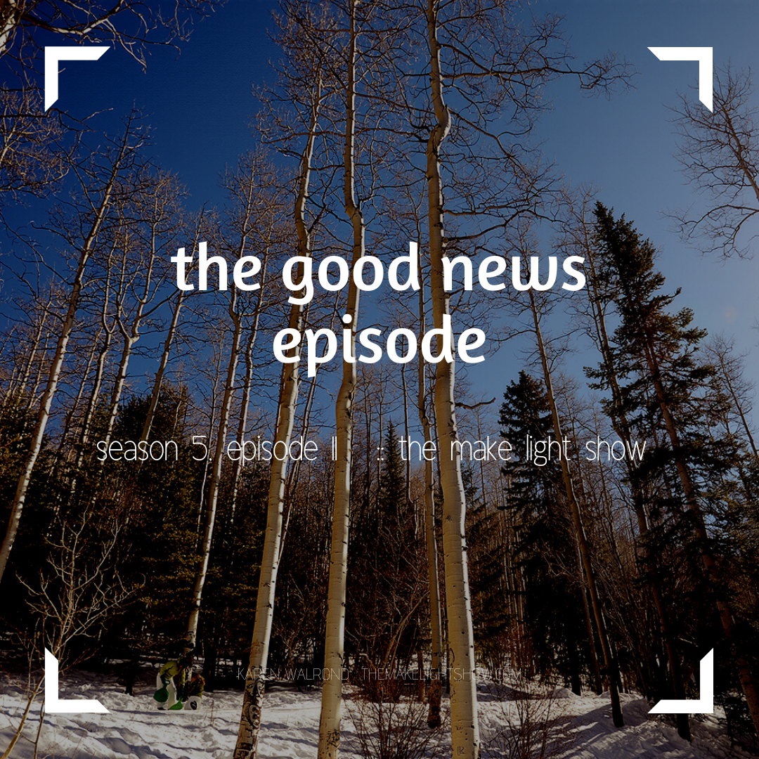 the good news episode:  make light season 5, episode 11