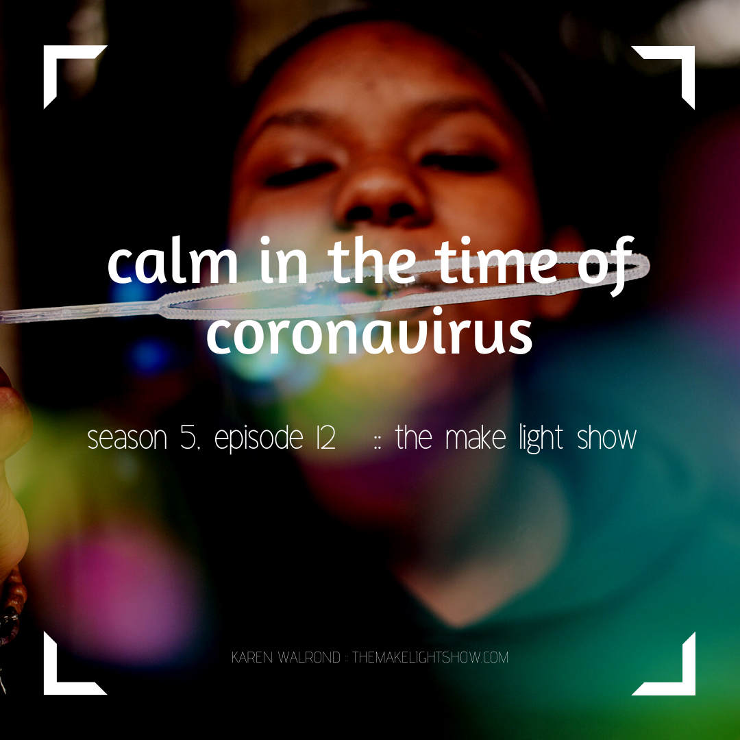 calm in the time of coronavirus:  make light season 5, episode 12