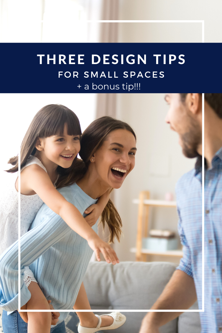 Three Design Tips for Small Spaces, plus a BONUS Tip!