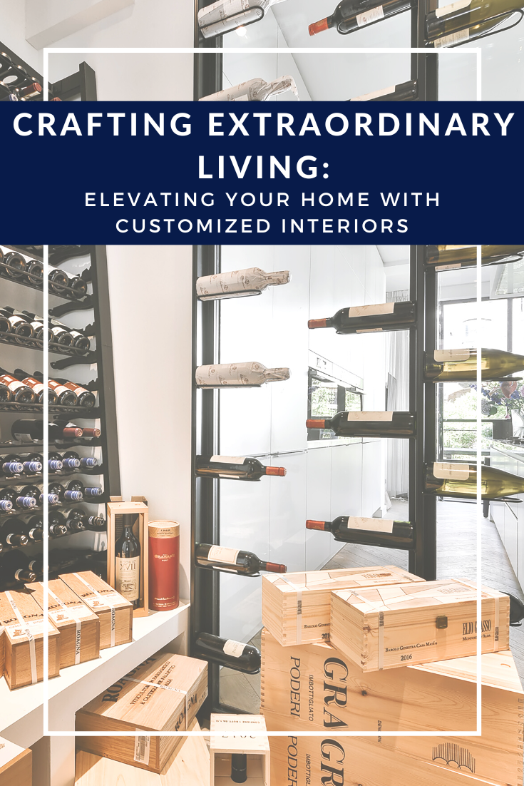 Crafting Extraordinary Living: Elevating Your Home with Customized Interiors