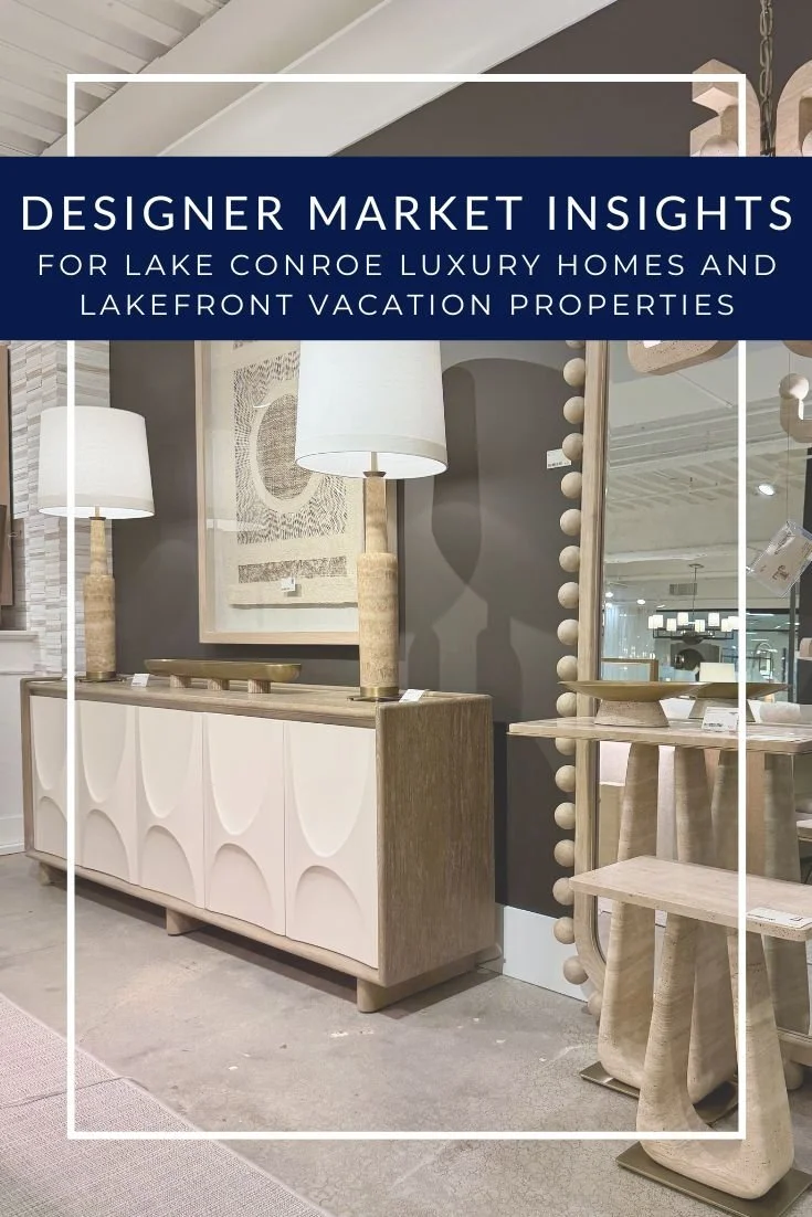 Designer Market Insights for Lake Conroe Luxury Homes and Lakefront Vacation Properties