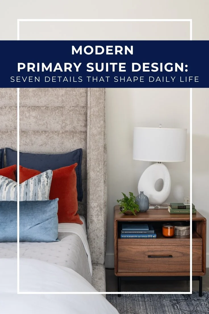 Modern Primary Suite Design: Seven Details That Shape Daily Life