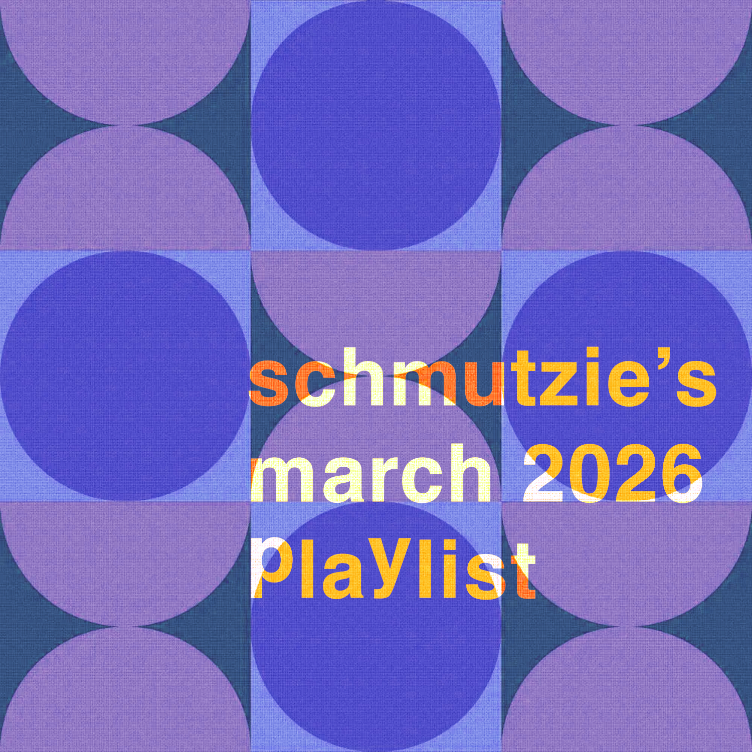 a square geometric pattern of circles, half-circles, and squares in varying shades of cool purples with Schmutzie's March 2026 Playlist overlaid in varying shades of orange