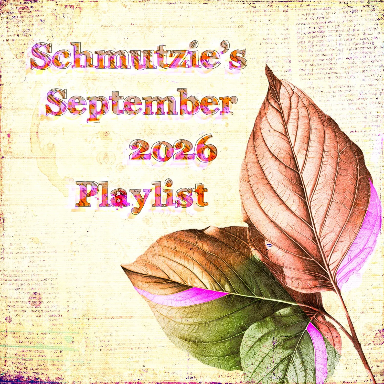 Schmutzie’s September 2026 Playlist