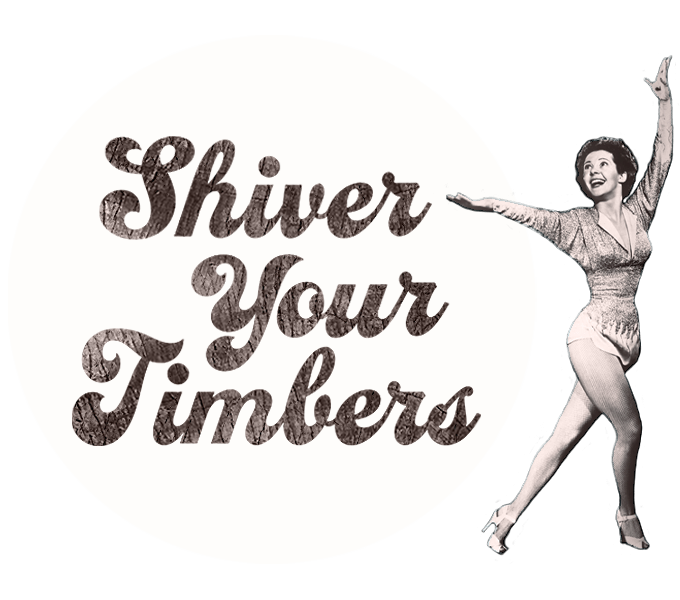 Shiver Your Timbers