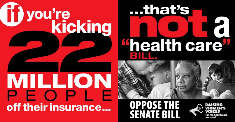 if you're kicking 22 million people off their insurance, that's not a "health care" bill. Oppose the Senate bill. - Raising Women's Voices