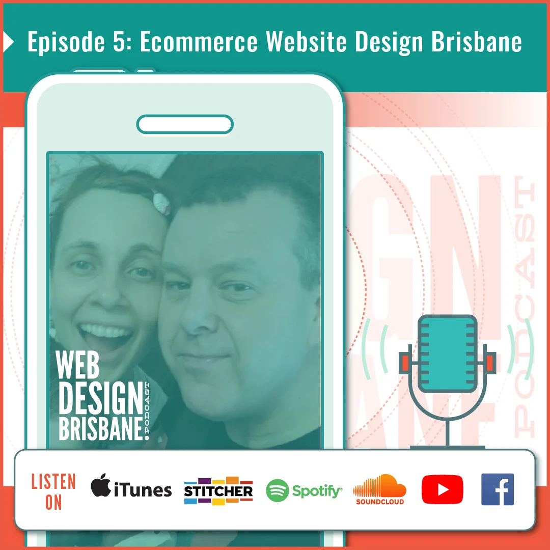 Episode 5: Ecommerce Website Design Brisbane