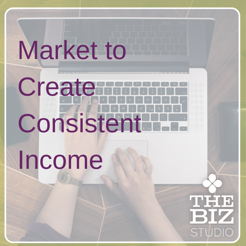 Market to Create Consistent Income.png