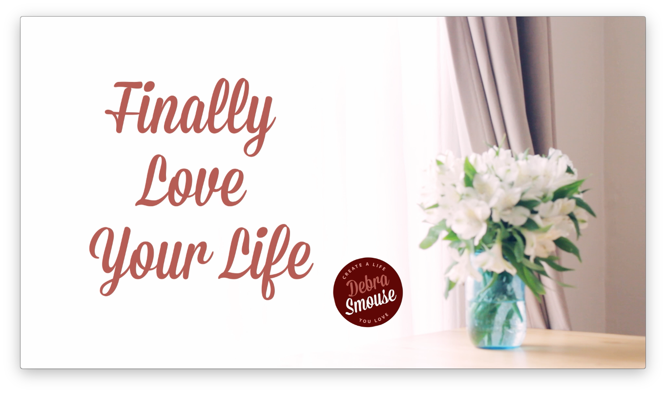 Finally-Love-Your-Life-by-EASEL-for-Debra-Smouse.png