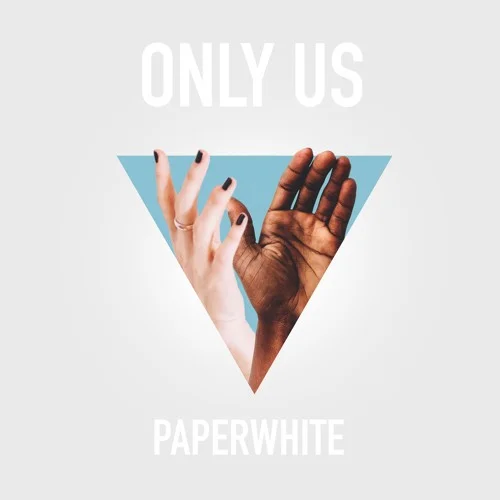 Paperwhite Track: "Only Us" LINKS Official Site Facebook Twitter Instagram LISTEN ON Spotify Apple Music