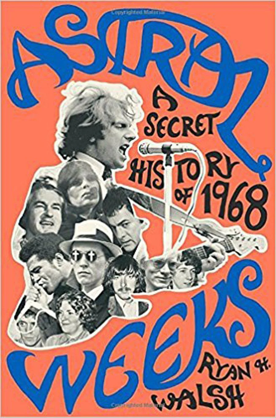 Astral Weeks: A Secret History of 1968 by Ryan H. Walsh Friday, March 23 - Washington D.C . @ Right Proper Brewery (their "Astral Weeks" brew on tap all night!) Co-Hosted by Washington Post editor David Malitz Time: 7PM - 9PM - FREE - RSVP 920 Girard St NE, Washington, DC, 2001