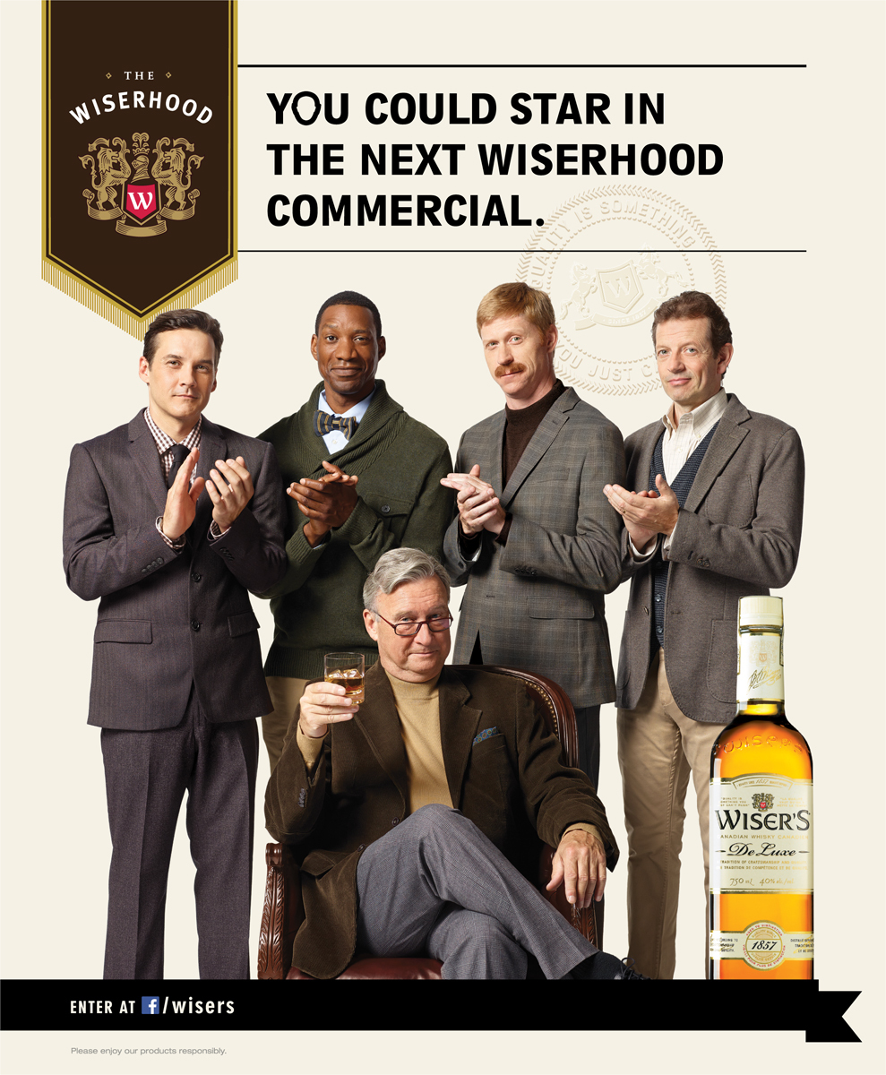  “The Wiserhood” Advertising Campaign    Agency: John St.    Client: Wiser’s 