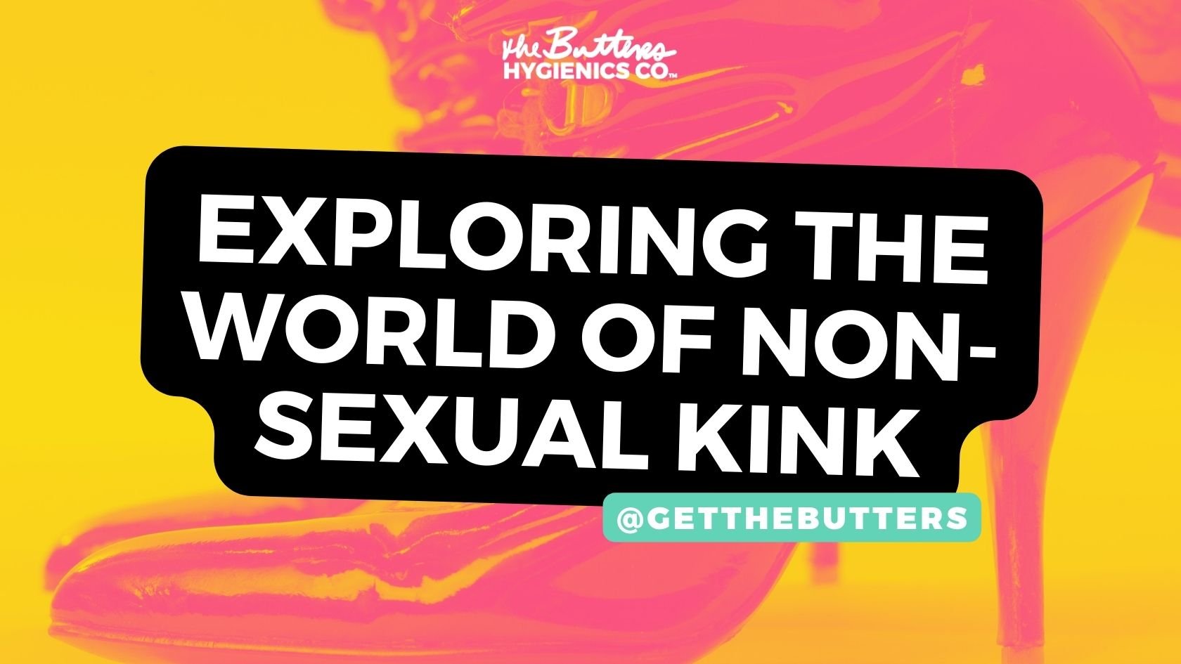 Who Says BDSM Has to Be Sexy? Exploring the World of Non-Sexual Kink — The Butters Hygienics