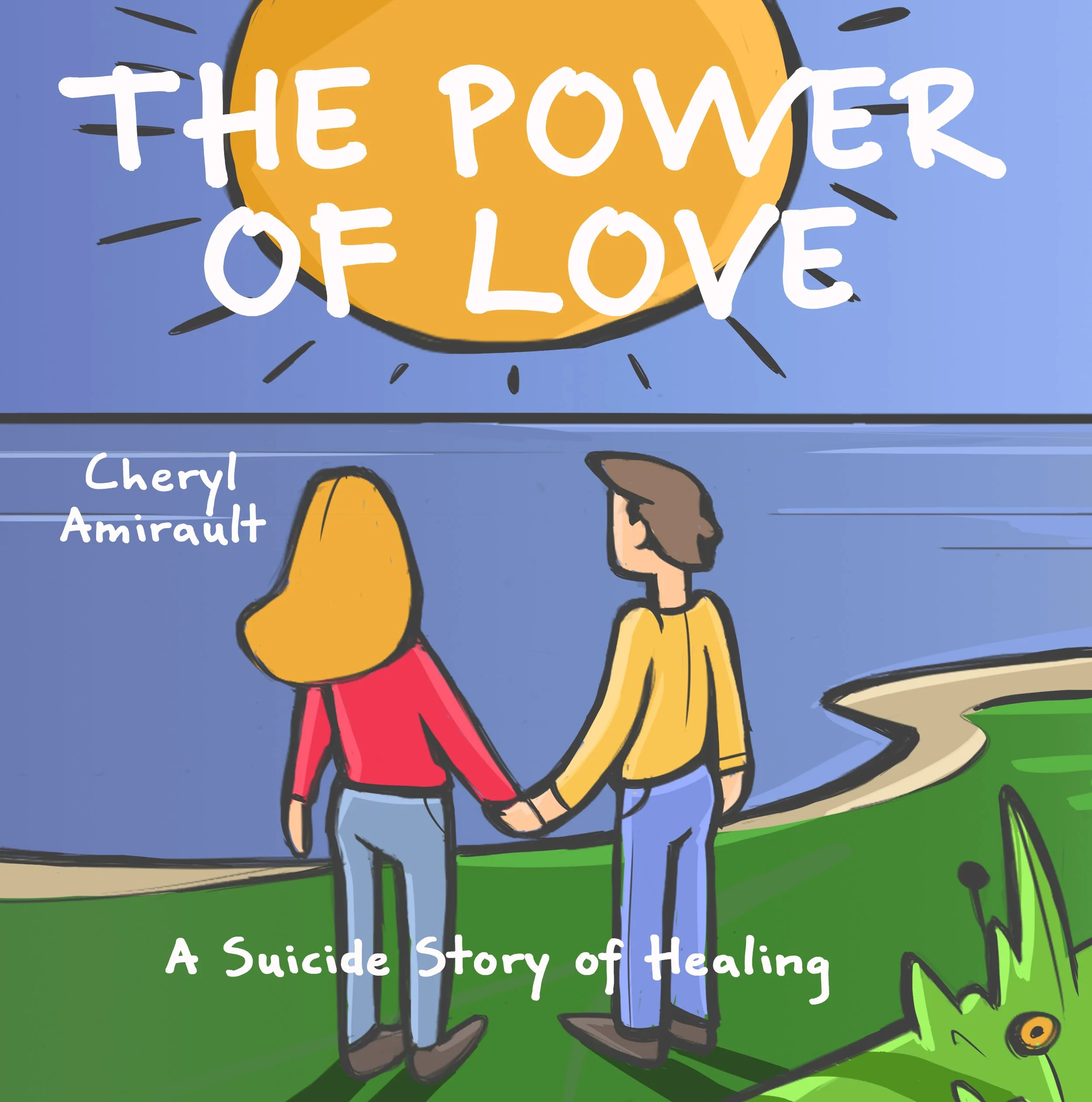 Illustrated book cover titled 'The Power of Love: A Suicide Story of Healing' by Cheryl Amirault, depicting two people holding hands, standing by a body of water with a setting sun in the background.